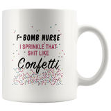 F bomb nurse i sprinkle that shit like confetti black gift coffee mug