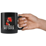 Chicken stop staring at my cock black coffee mug