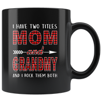 I have two titles Mom and Grandmy rock them both, mother's day gift black coffee mug