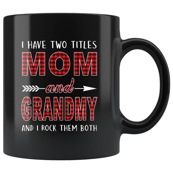 I have two titles Mom and Grandmy rock them both, mother's day gift black coffee mug