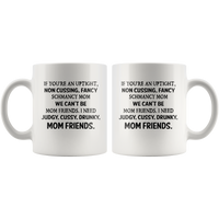 If you're an uptight non cussing fancy shmancy mom friends white gift coffee mug