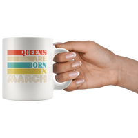 Queens are born in March vintage, birthday white gift coffee mug