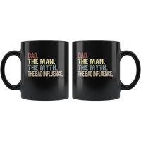 Dad the man the myth the bad influence vintage, father's day gift black coffee mug