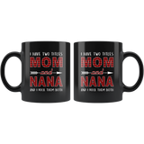 I have two titles Mom and Nana rock them both, mother's day black gift coffee mug