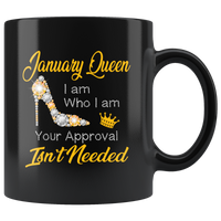 January Queen I Am Who I Am Isn't Neede Diamond Shoes Born In January Birthday Gift Black Coffee Mug