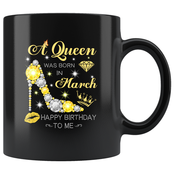 A Queen Was Born In March Glitter Diamond Shoes Birthday Gift For Girl Aunt Mom Black Coffee Mug