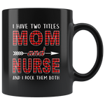 I have two titles Mom and Nurse rock them both, mother's day black gift coffee mug