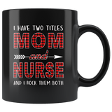 I have two titles Mom and Nurse rock them both, mother's day black gift coffee mug