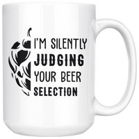 I'm Silently Judging Your Beer Selection White Coffee Mug