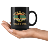 Born to hike forced to work vintage camping black gift coffee mug for women