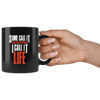 Some call it hunting I call it life black coffee mug