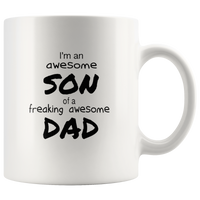I'm an awesome son of a freaking awesome dad father's day gift white coffee mug