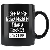 I see more private parts than a hooker cna life black gift coffee mug