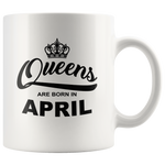 Queens are born in April, birthday white gift coffee mug