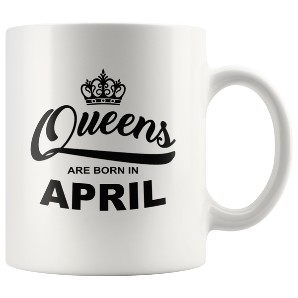 Queens are born in April, birthday white gift coffee mug