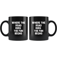 Where the road ends the fun begins black coffee mug