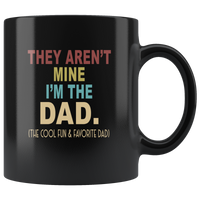 They aren't mine I'm the cool fun and favorite dad father's day gift black coffee mug