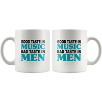 Good taste in music bad men white coffee mug