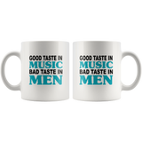 Good taste in music bad men white coffee mug