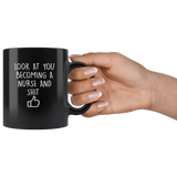 Look at you becoming a nurse and shit black coffee mug