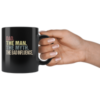 Dad the man the myth the bad influence vintage, father's day gift black coffee mug