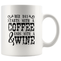 Her day starts with a coffee and ends with a wine white coffee mug