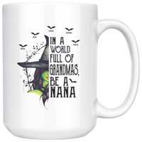 Personalized In A World Full Of Grandmas Be A Nana, Mom Grandma Halloween Gift From Grandkids Custom Name Witch White Coffee Mug