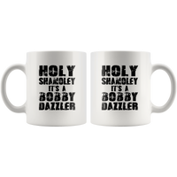 Holy Shamoley It's A Bobby Dazzler White Coffee Mug