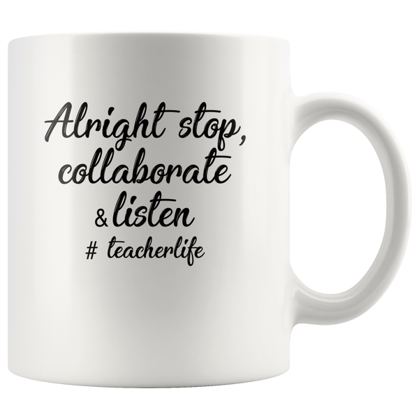 Alright stop collaborate and listen teacher life white coffee mug