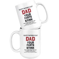 Happy Father's Day Dad Your Farts Stink Until They Kill Me I Still Love You White Coffee Mug