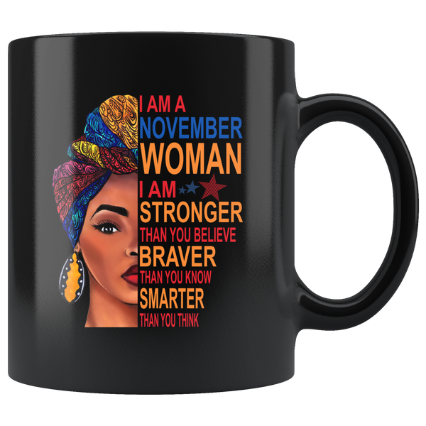 November woman I am Stronger, braver, smarter than you think, birthday gift black coffee mug