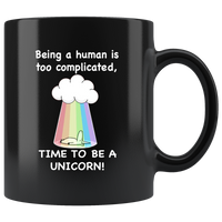 Being A Human Is Too Complicated Time To Be A Unicorn Rainbow Black Coffee Mug