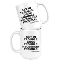 Lewis Get In Good Necessary Trouble John White Coffee Mugs