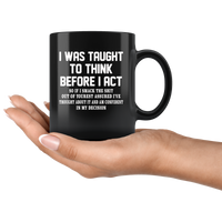 I was taught to think before I act confident decision black gift coffee mug