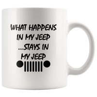 What happens in my jeep stays in my jeep white coffee mug