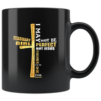 February girl I may be not perfect but Jesus thinks I’m to die for birthday gift black coffee mug