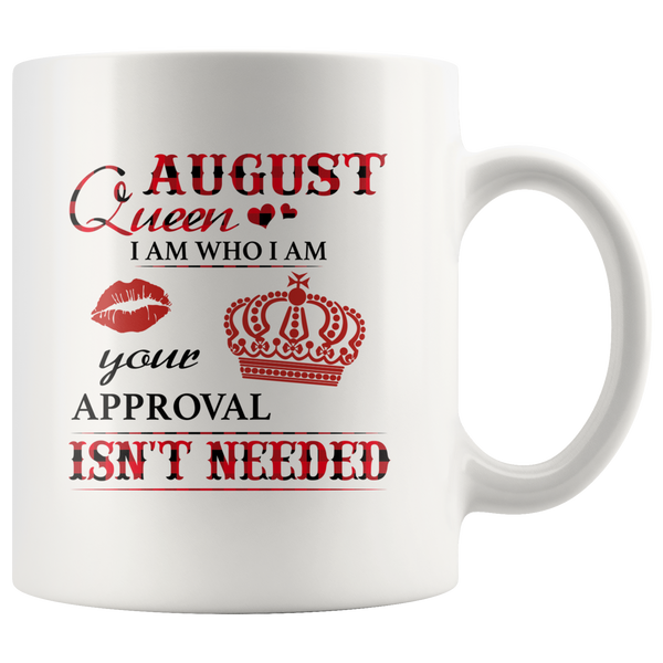 August Queen I Am Who I Am Your Approval Isn't Needed Born In August Plaid Birthday Gift White Coffee Mug