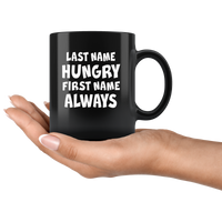 Last name hungry first name always black coffee mug