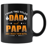 I have two titles dad and papa, rock them both, father's day gift black coffee mug