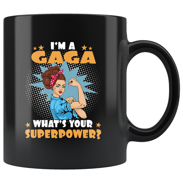 I'm a gaga what's your superpower strong woman mom mother gift black coffee mug