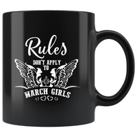 Rules Don't Apply To March Girls Birthday Gift Black Coffee Mug