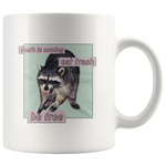 Raccoon Death Is Coming Eat Trash Be Free White Coffee Mug