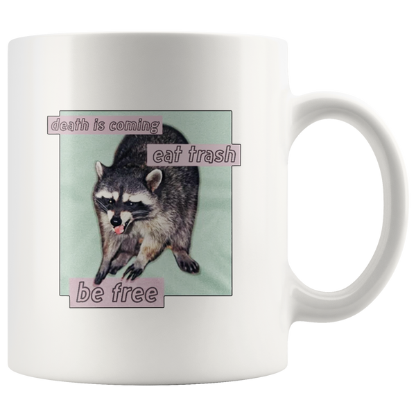 Raccoon Death Is Coming Eat Trash Be Free White Coffee Mug