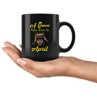 A black queen was born in april birthday black coffee mug