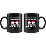 Show me your bobbers I'll show you my pole black coffee mug