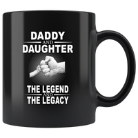 Daddy And Daughter The Legend And The Legacy, Father's Day Gift Black Coffee Mug