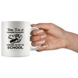 Born to be a paleontologist forced to go to school white coffee mug