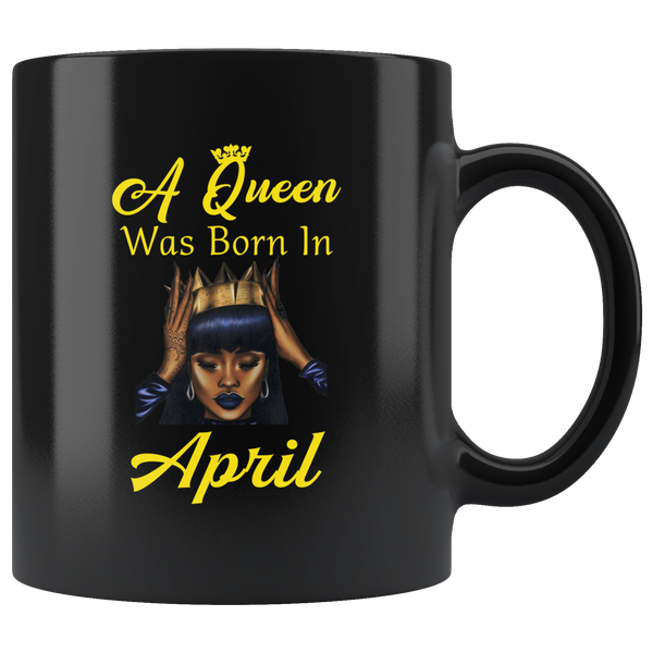 A black queen was born in april birthday black coffee mug