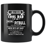 I Am A Fucking Cool Dad Of An Awesome Pitbull anger issue mess my baby run father gift black coffee mug