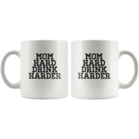 Mom hard drink harder white coffee mug